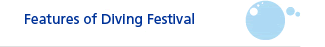 Features of Diving Festival