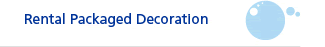 Rental Packaged Decoration